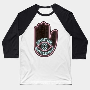 Spiritual Entitlement - Neon Sign pun Baseball T-Shirt